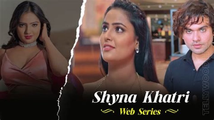 Shyna Khatri Web Series: Hot Trends and Must-See Shows You Can't Miss!